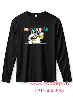 In áo phông dài tay Đừng rủ nhậu Sợ vui